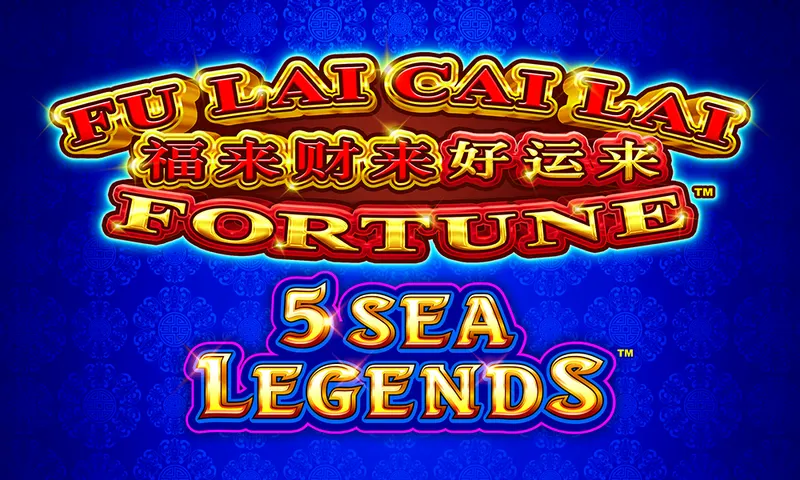 Fu Lai Cai Lai Fortune™ – 5 Sea Legends — Aruze Gaming
