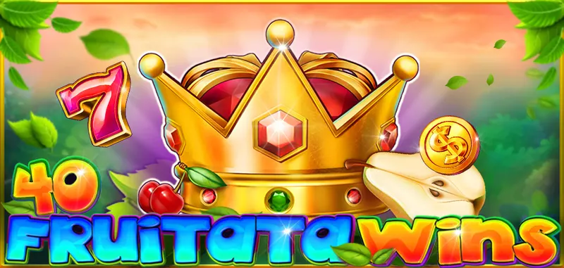 40 FRUITATA WINS — CT Gaming