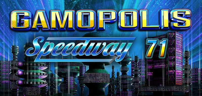 GAMOPOLIS SPEEDWAY 71 — CT Gaming