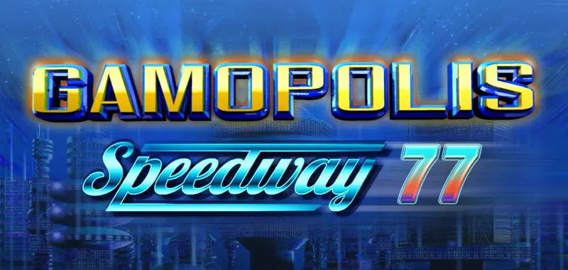 GAMOPOLIS SPEEDWAY 77 — CT Gaming