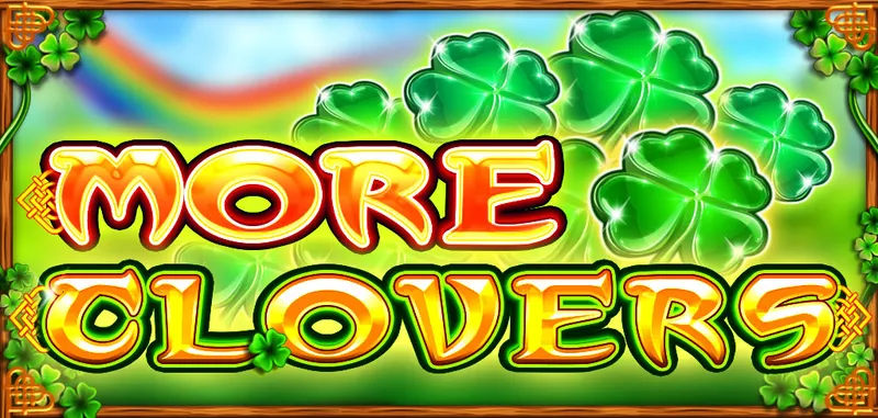 MORE CLOVERS — CT Gaming