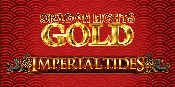 Dragon Lights Gold Imperial Tides — IGT