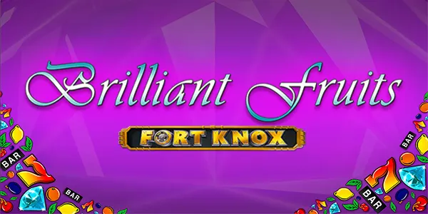 Fort Knox Brilliant Fruits — IGT