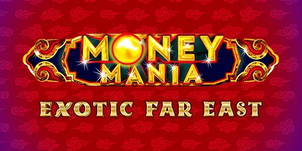 Money Mania Exotic Far East