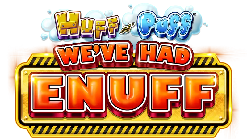 Huff N' Puff - We've Had Enuff — Light & Wonder